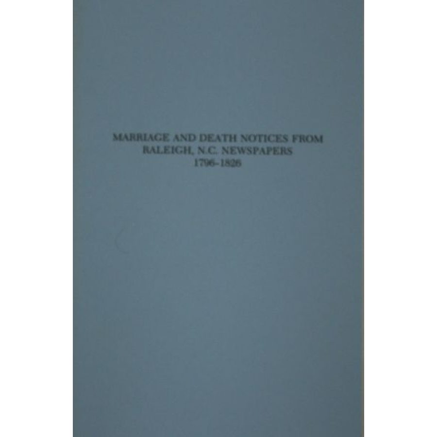 Marriage and Death Notices from Raleigh, North Carolina Newspapers 1796-1826