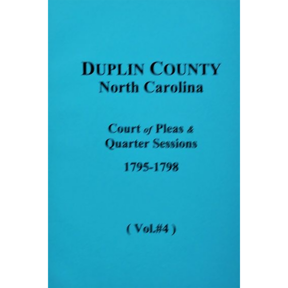 Duplin County, North Carolina Court of Pleas and Quarter Sessions, 1795-1798 Volume 4