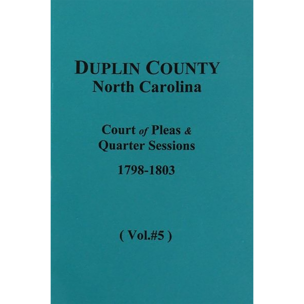 Duplin County, North Carolina Court of Pleas and Quarter Sessions, 1798-1803 Volume 5
