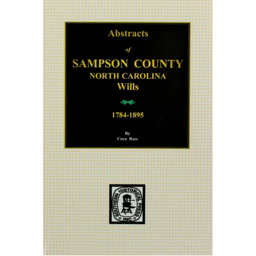 Abstracts of Sampson County, North Carolina Wills 1784-1895