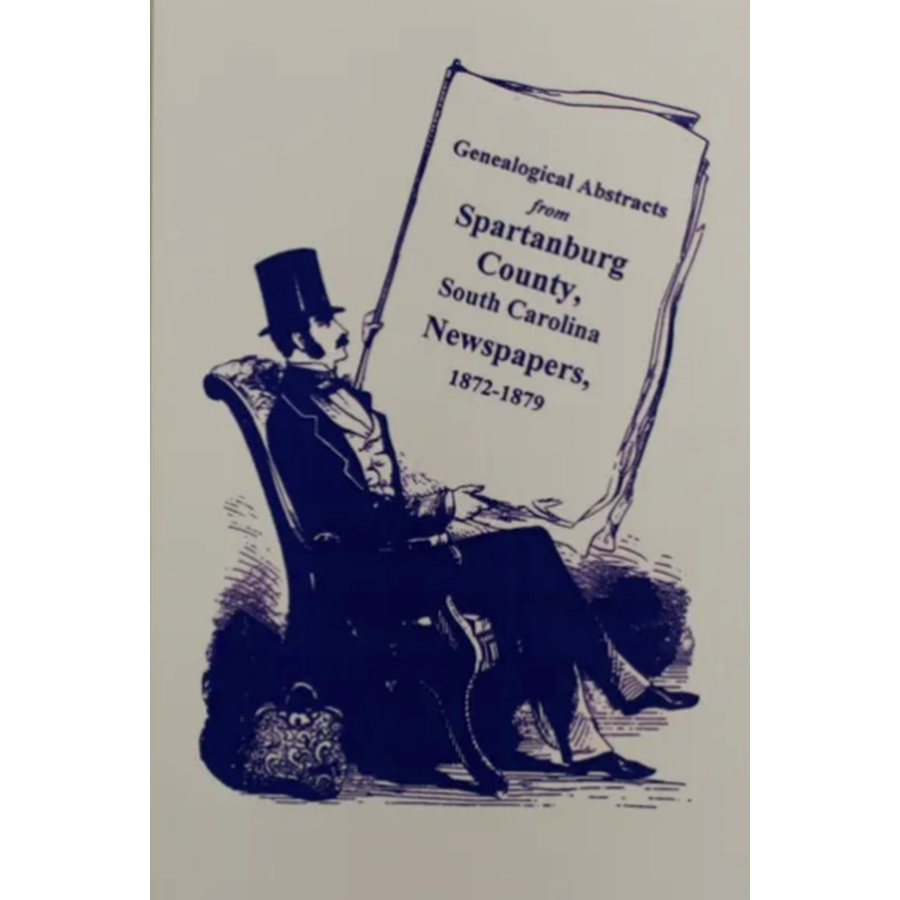 Genealogical Abstracts from Spartanburg County, South Carolina Newspapers, 1872-1879