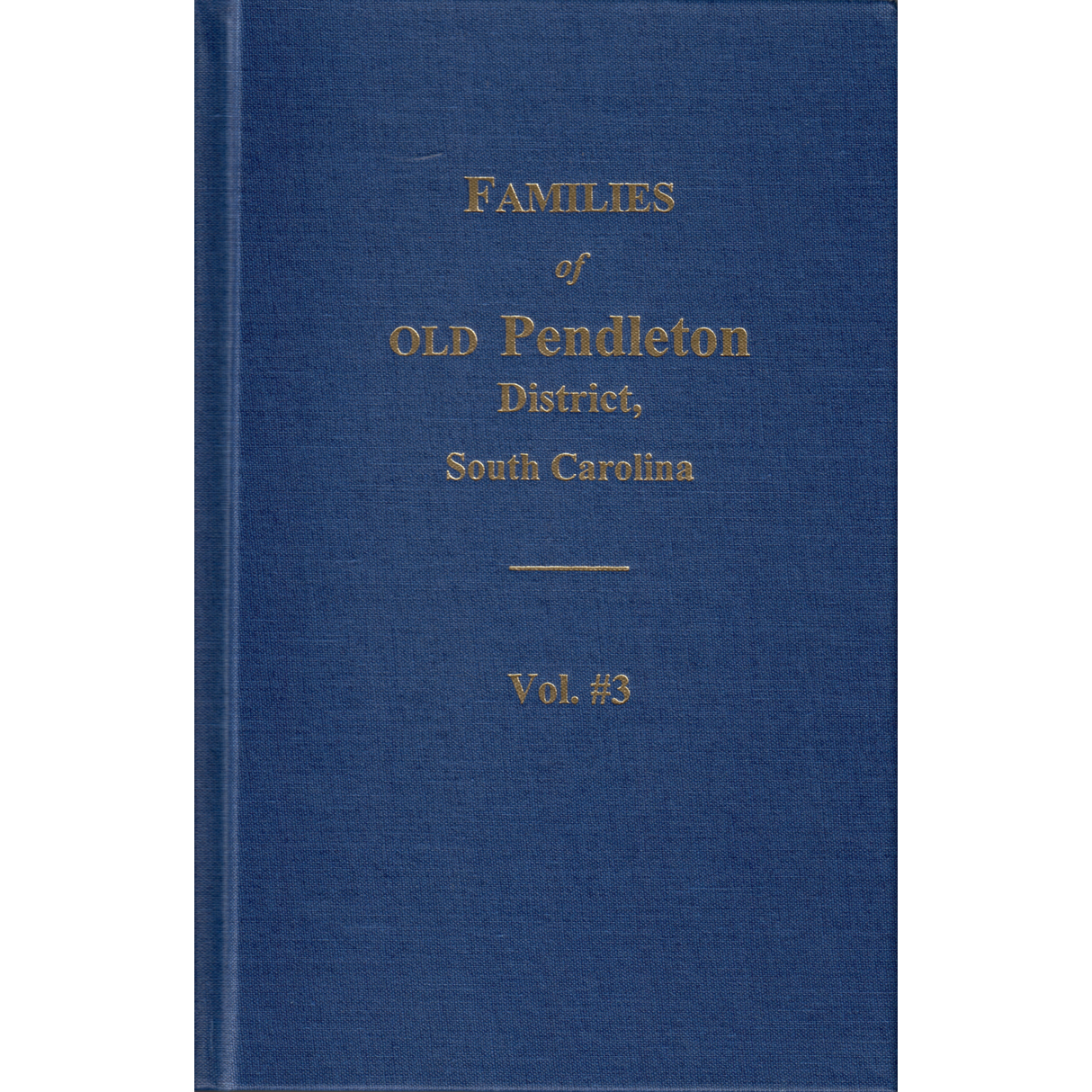 Families of Old Pendleton District, South Carolina, Volume 3