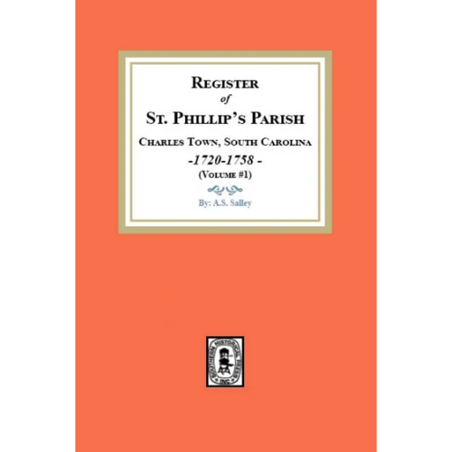 Register of St. Phillip's Parish, Charles Town, South Carolina 1720-1758 Volume 1