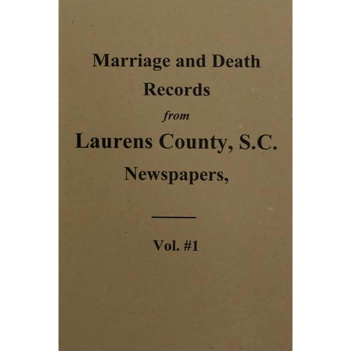 Marriage and Death Notices from the Laurens County, South Carolina Newspapers 1845-1895