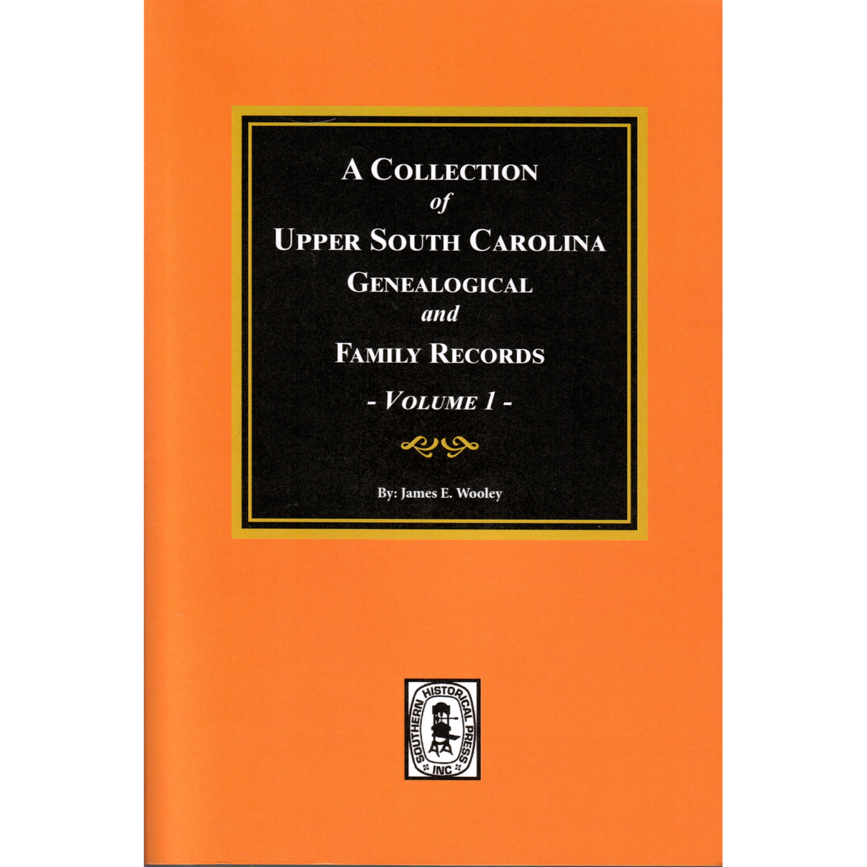 A Collection of Upper South Carolina Genealogical and Family Records, Volume 1 (From the private files of the late Pauline Young)