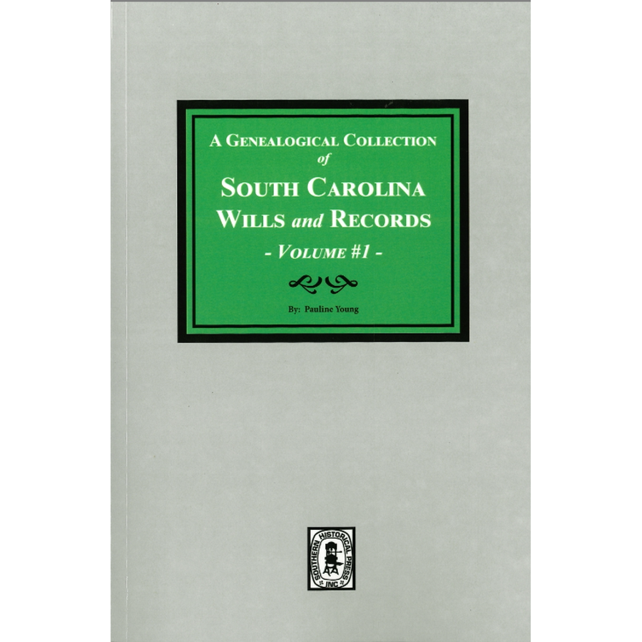 A Genealogical Collection of South Carolina Wills and Records, Volume 1