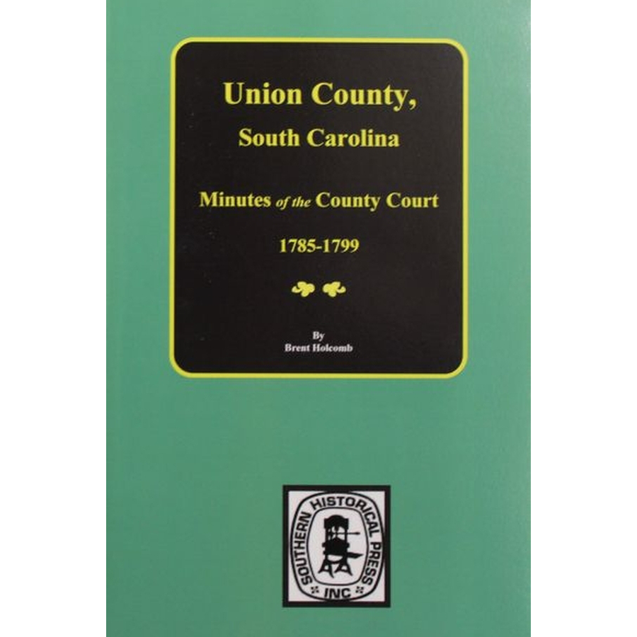Union County, South Carolina Minutes of the County Court, 1785-1799
