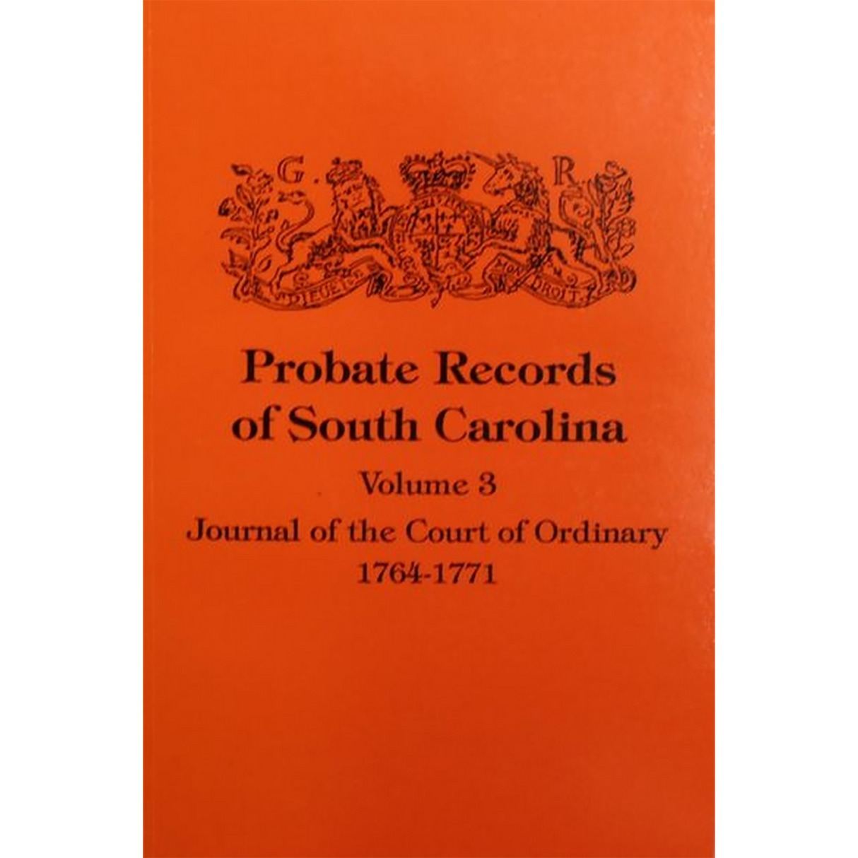 Probate Records of South Carolina, Volume 3: Journal of the Court of Ordinary, 1746-1771