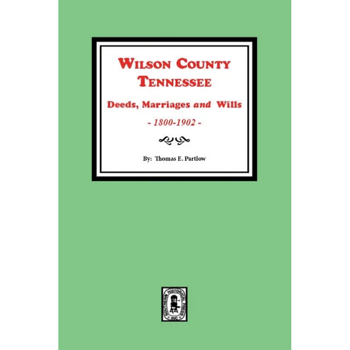 Wilson County, Tennessee Deeds, Marriages, and Wills 1800-1902