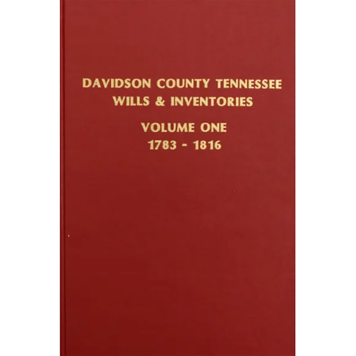 Davidson County, Tennessee Wills and Inventories, Volume 1, 1783-1816