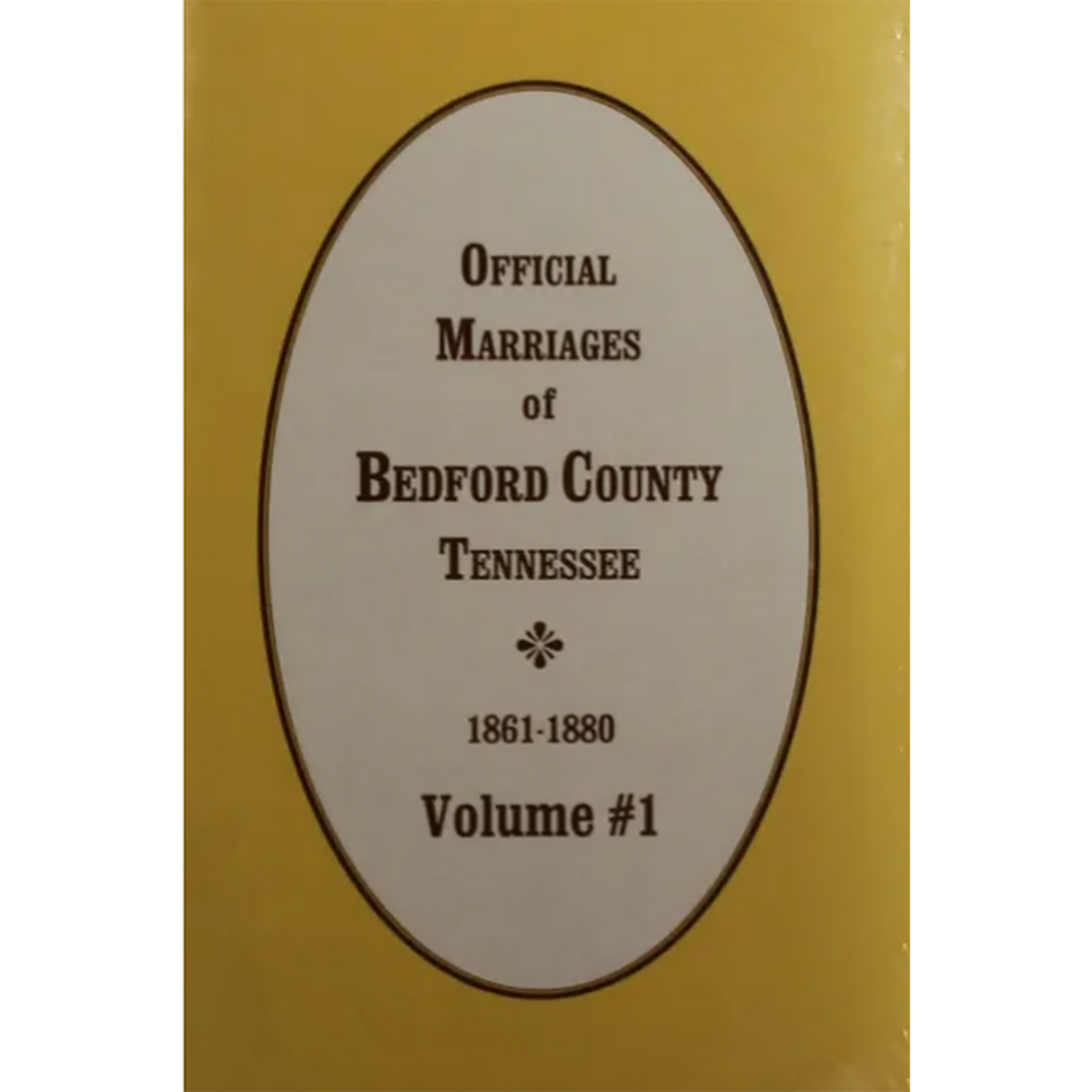 Official Marriages of Bedford County, Tennessee 1861-1880, Volume 1