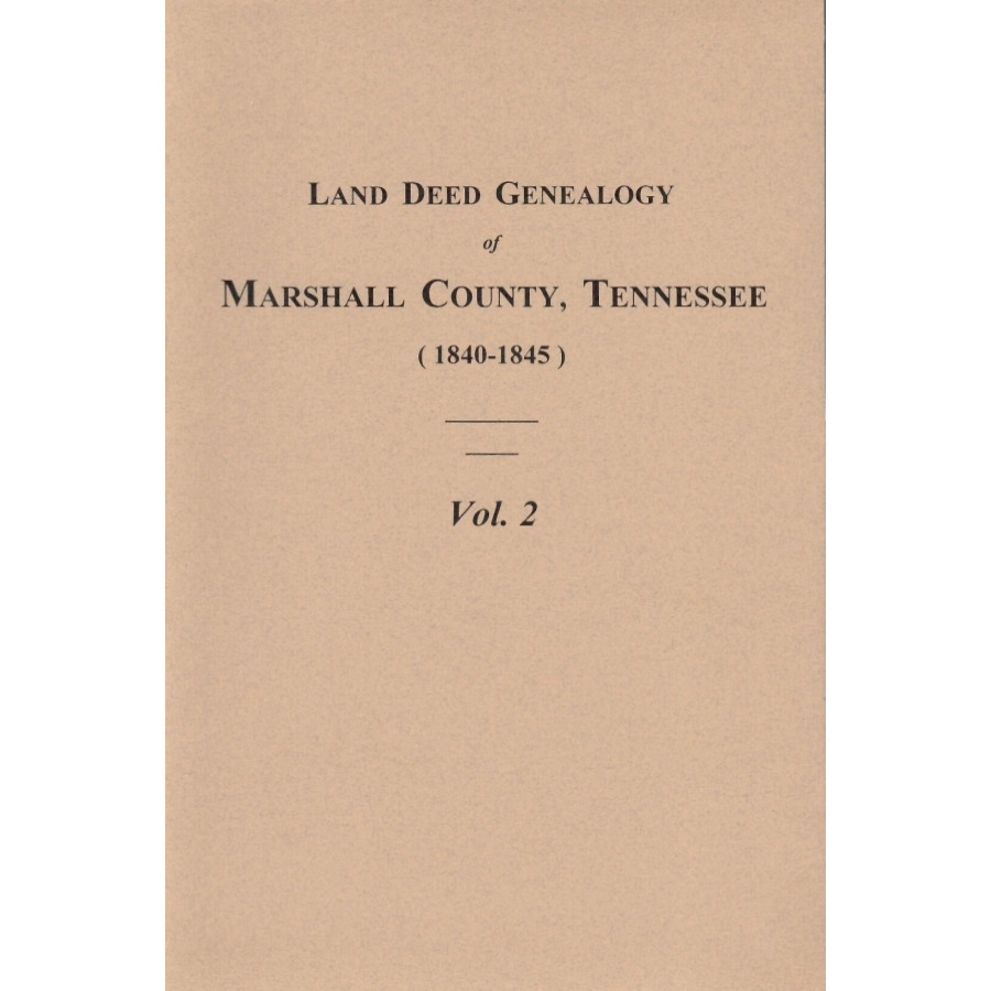 Land Deed Genealogy of Marshall County, Tennessee 1840-1845, Volume 2