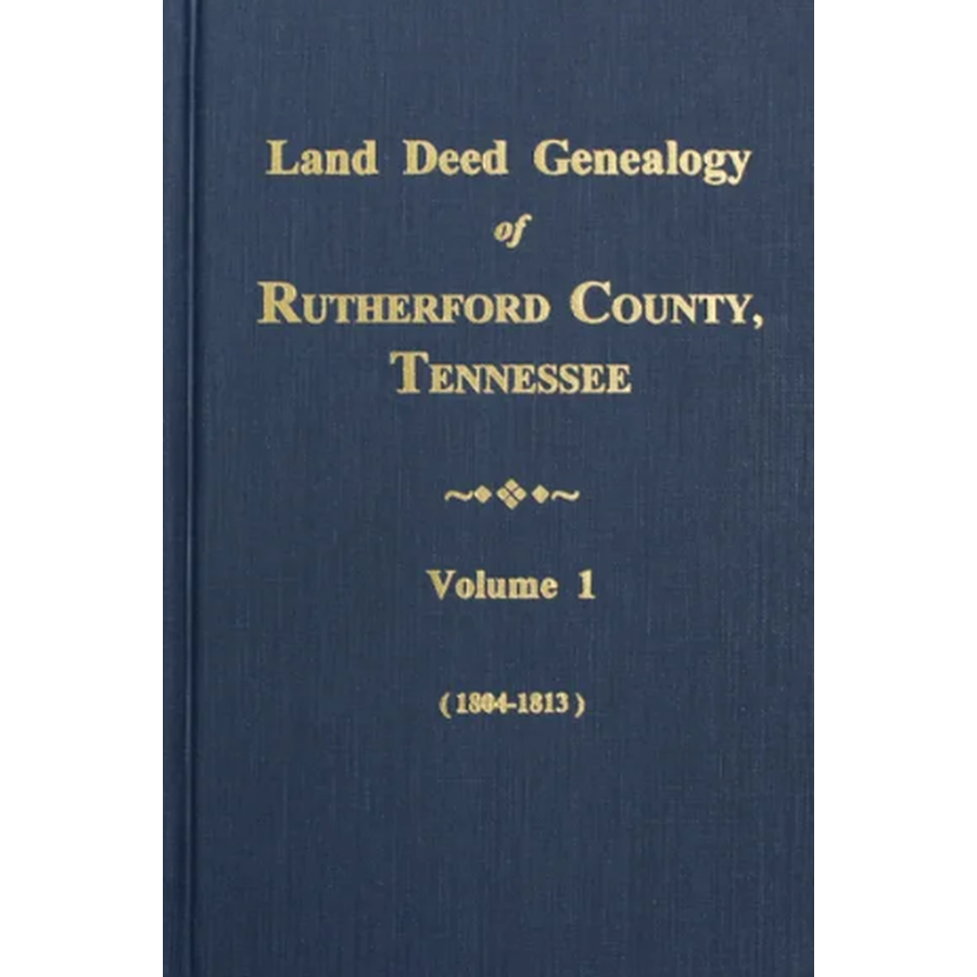 Land Deed Genealogy of Rutherford County, Tennessee, Volume 1, 1804-1813