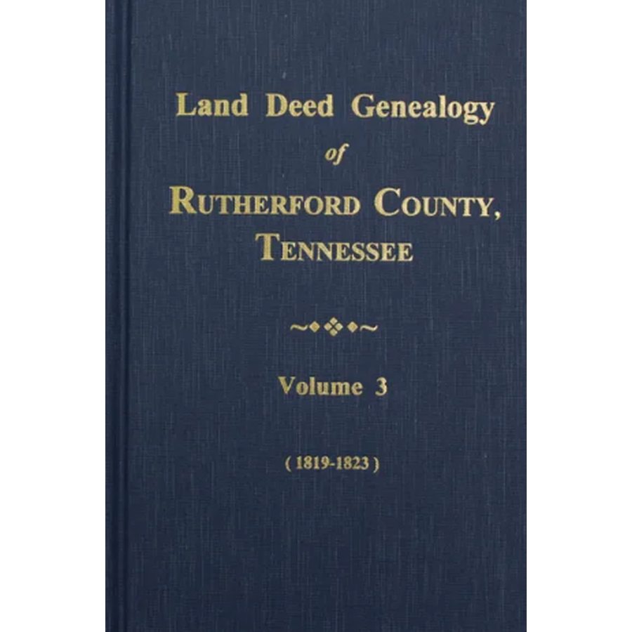 Land Deed Genealogy of Rutherford County, Tennessee, Volume 3, 1820-1824