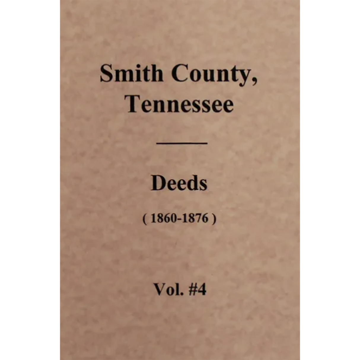 Smith County, Tennessee Deeds 1860-1876, Volume 4
