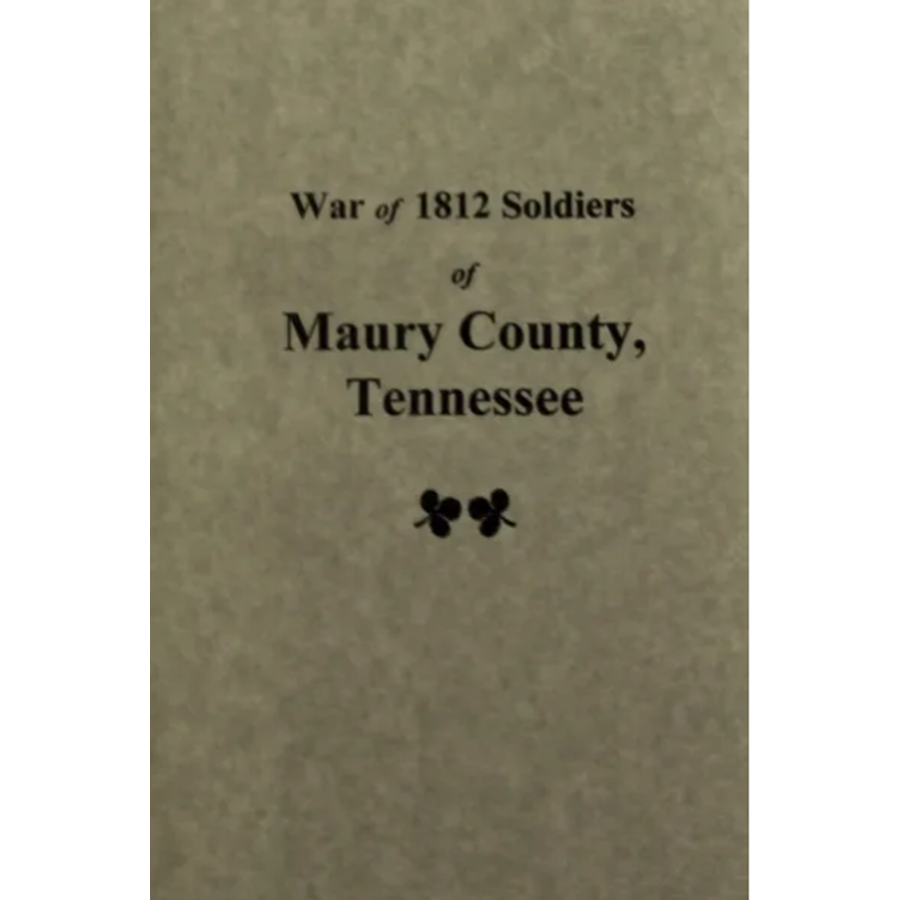 War of 1812 Soldiers of Maury County, Tennessee