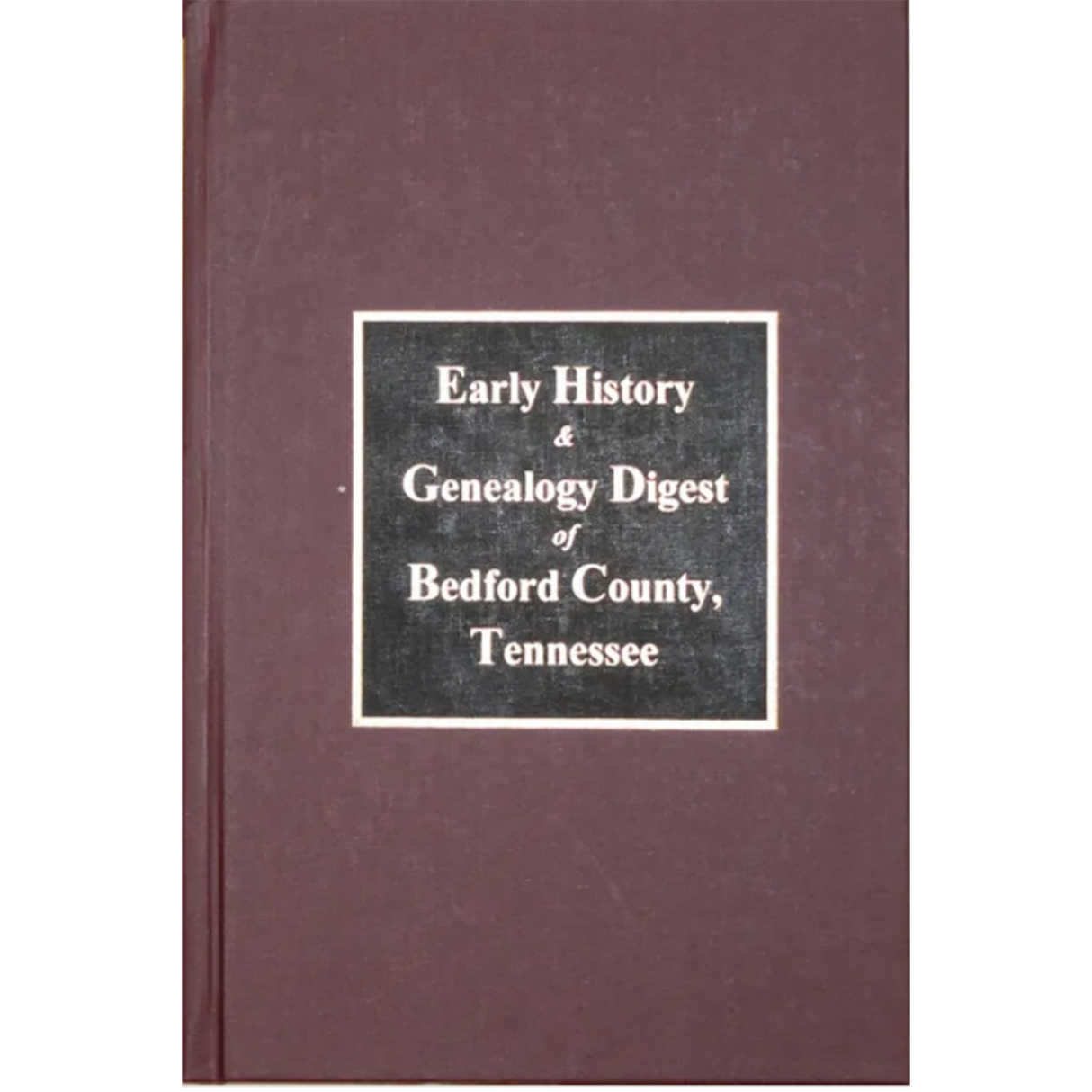 Early History and Genealogy Digest of Bedford County, Tennessee