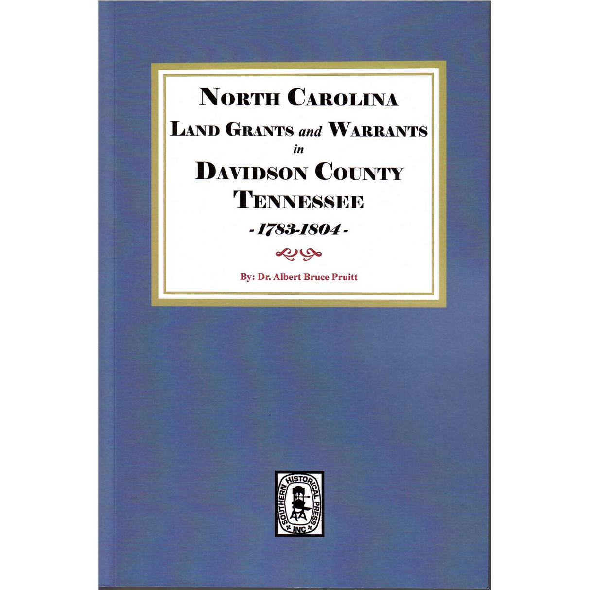 North Carolina Land Grants and Warrants in Davidson County, Tennessee, 1783-1804