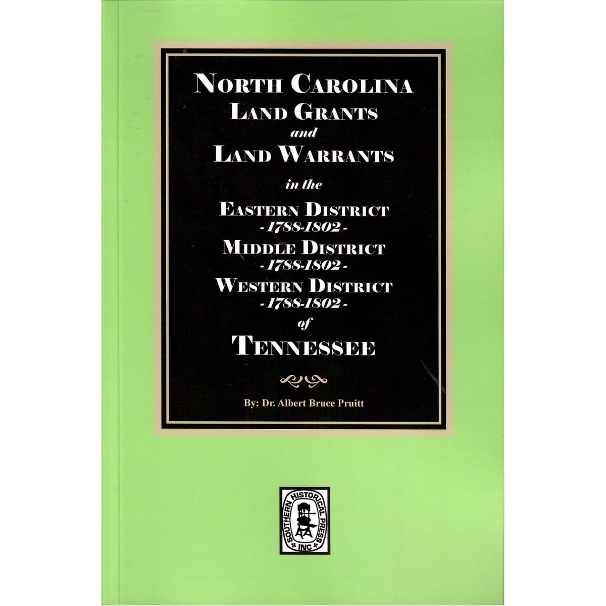 North Carolina Land Grants and Land Warrants in the Eastern District, 1788-1802; Middle District, 1788-1802; Western District 1788-1802 of Tennessee