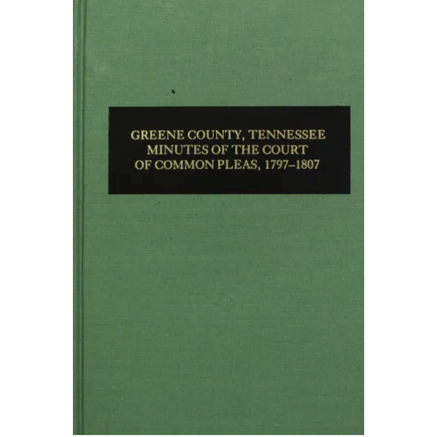 Greene County, Tennessee Minutes of the Court of Common Pleas 1797-1807, Volume 2