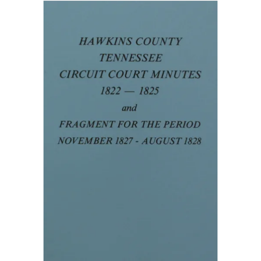 Hawkins County, Tennessee Circuit Court Minutes 1822-1825 and Fragment for Period November 1827-August 1828