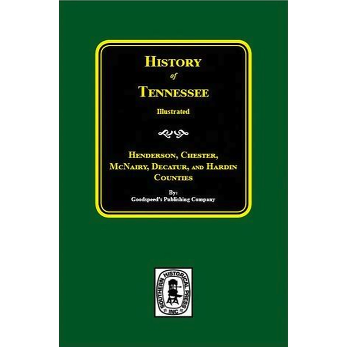History of Tennessee Illustrated: Henderson, Chester, McNairy, Decatur, and Hardin Counties