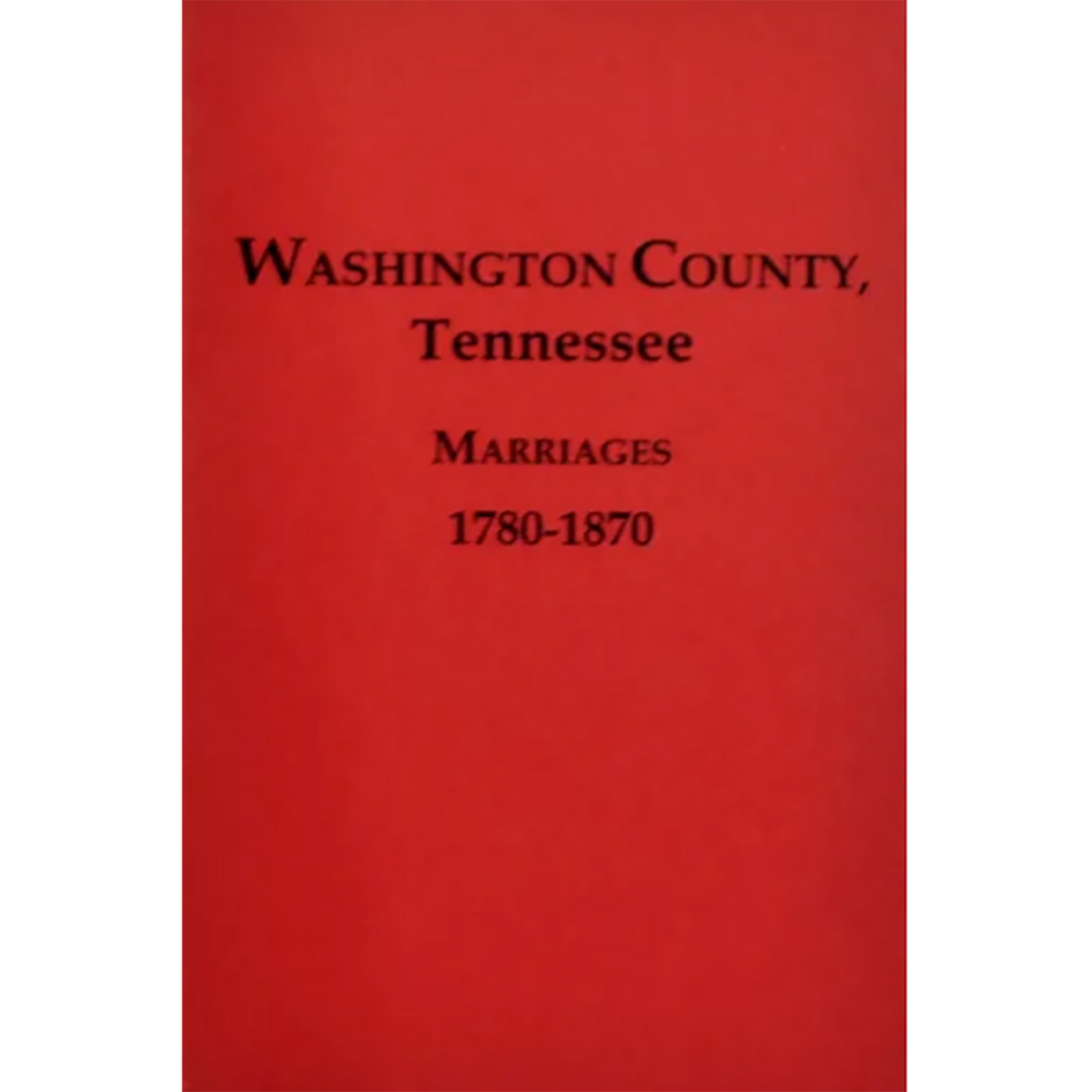 Washington County, Tennessee Marriages 1780-1870