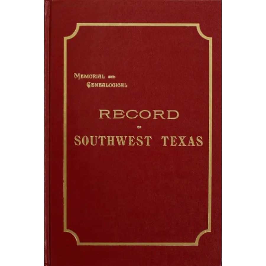Memorial and Genealogical Records of Southwest Texas