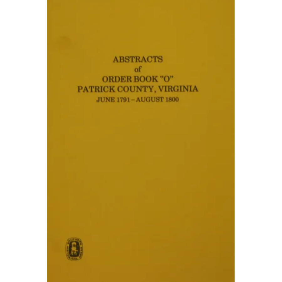 Abstracts of Order Book "O" Patrick County, Virginia June 1791-August 1800
