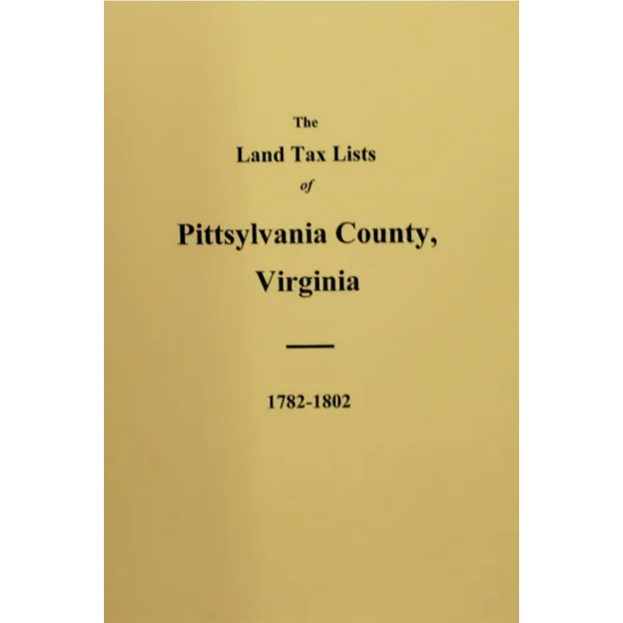 The Land Tax Lists of Pittsylvania County, Virginia 1782-1802
