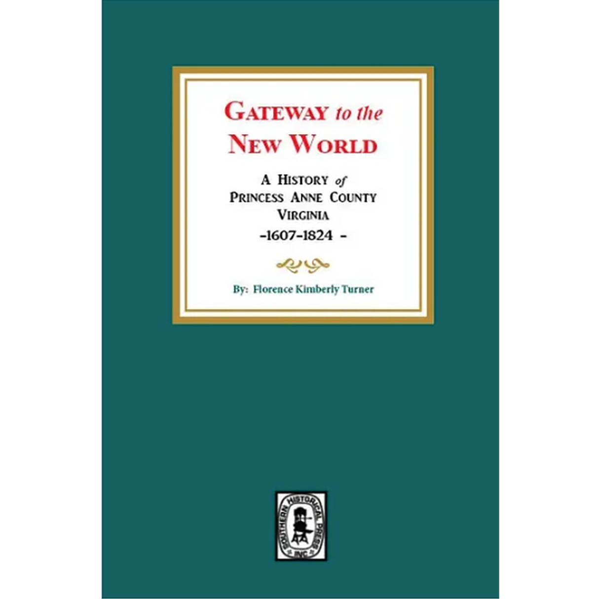 Gateway to the New World: A History of Princess Anne County, Virginia, 1607-1824