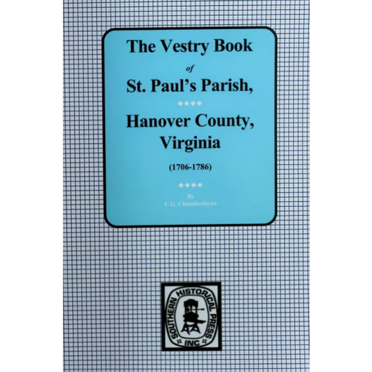 Vestry Book of St. Paul's Parish, Hanover County, Virginia 1706-1786