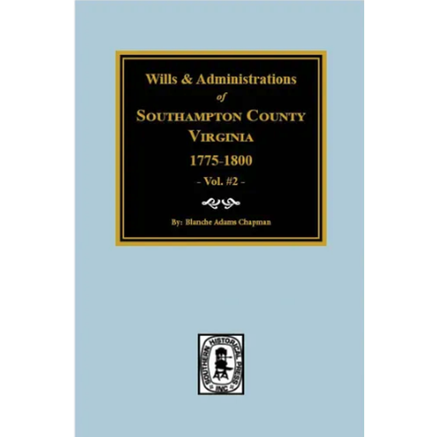 Wills and Administrations of Southampton County, Virginia 1775-1800, Volume 2