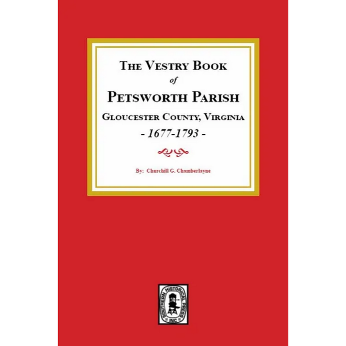 The Vestry Book of Petsworth Parish, Gloucester County, Virginia 1677-1793
