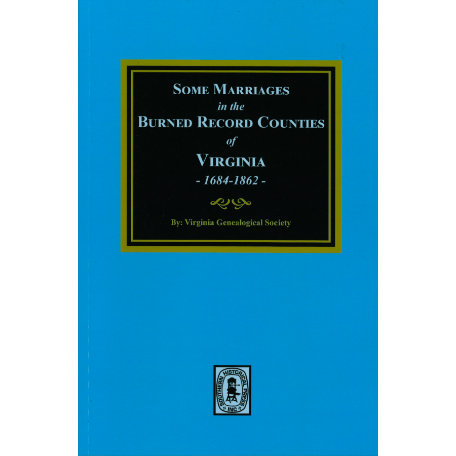 Some Marriages in the Burned Counties of Virginia 1684-1862