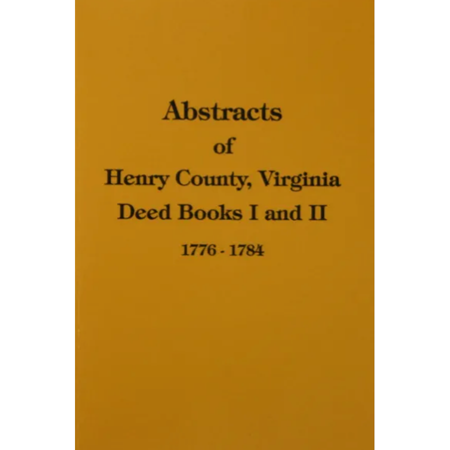 Abstracts of Henry County, Virginia Deed Books I and II, 1776-1784