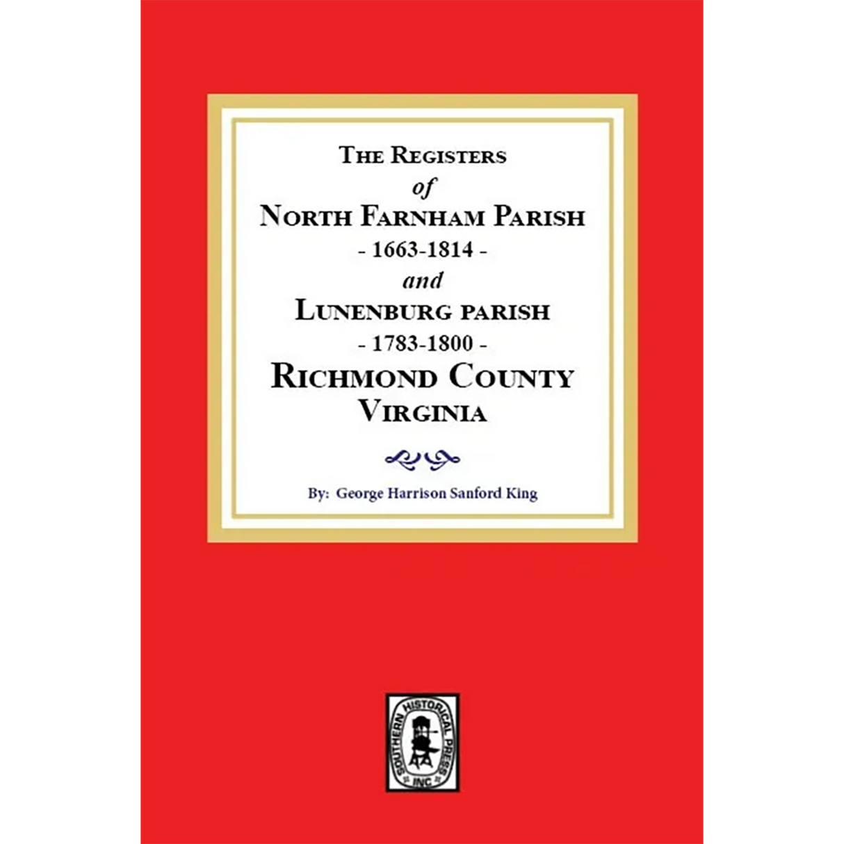 The Registers of North Farnham Parish, 1663-1814 and Lunenburg Parish, 1783-1800, Richmond County, Virginia