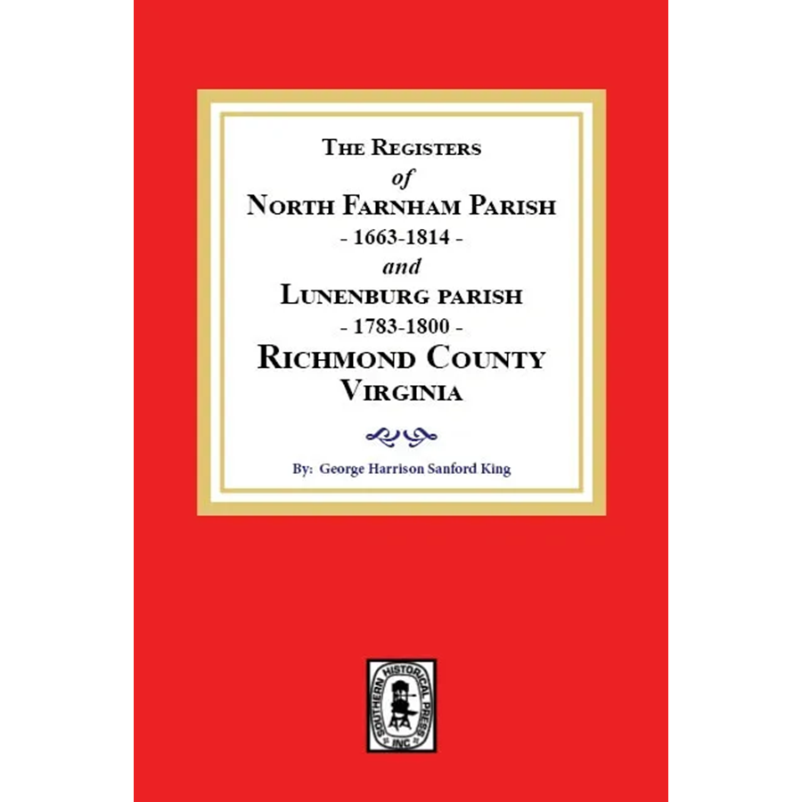 The Registers of North Farnham Parish, 1663-1814 and Lunenburg Parish, 1783-1800, Richmond County, Virginia