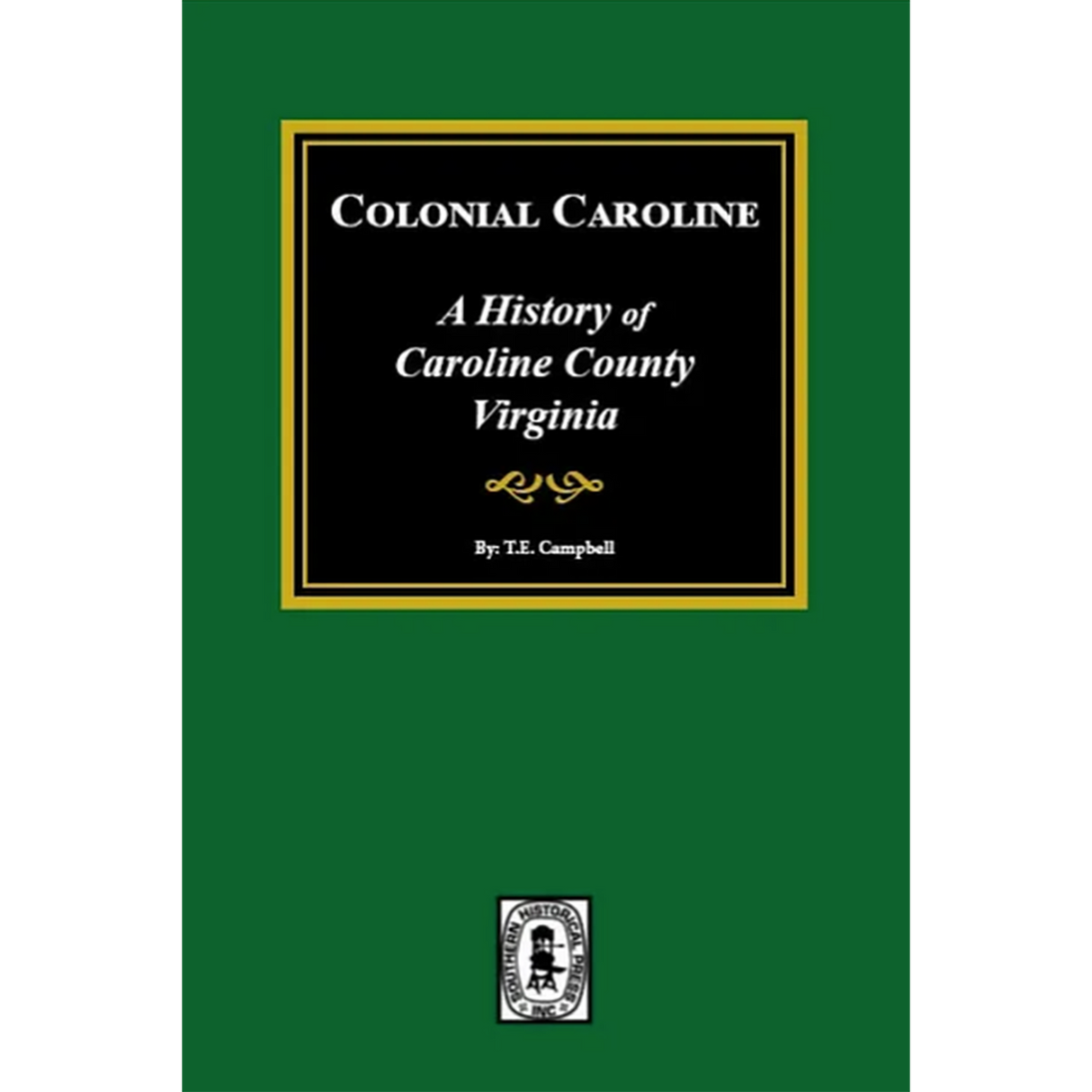 Colonial Caroline: A History of Caroline County, Virginia