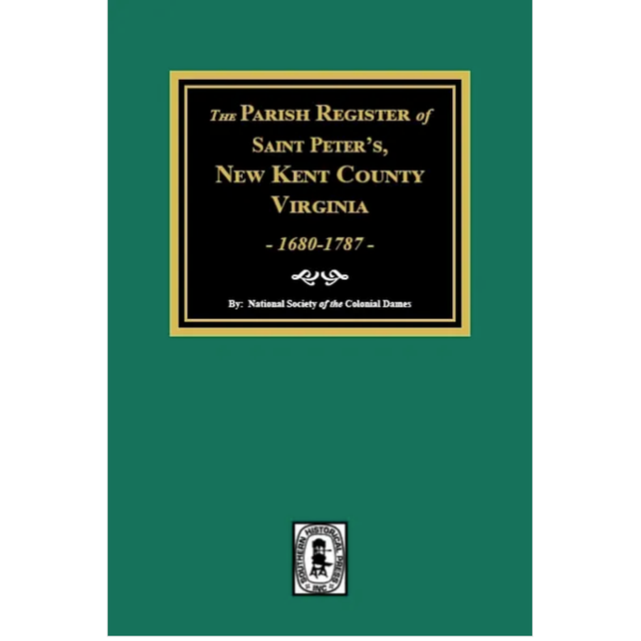The Parish Register of Saint Peter's, New Kent County, Virginia, 1680-1787