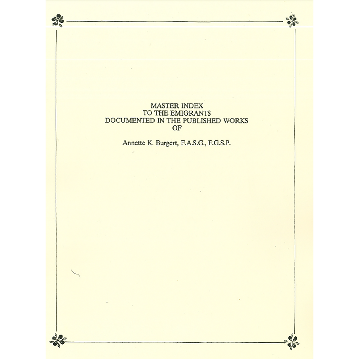 Master Index to the Emigrants Documented in the Published Works of Annette K. Burgert