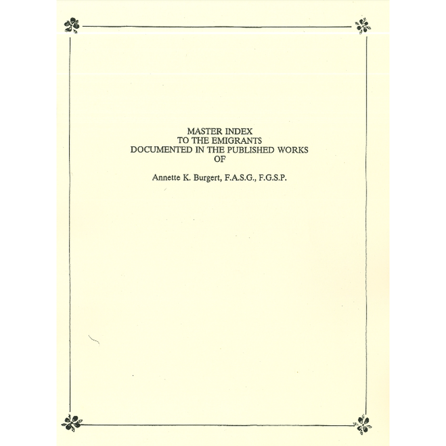 Master Index to the Emigrants Documented in the Published Works of Annette K. Burgert