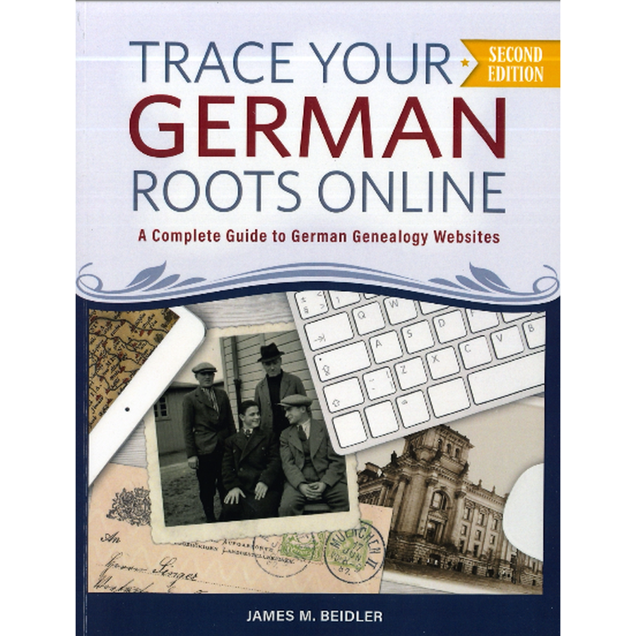 Trace Your German Roots Online: A Complete Guide to German Genealogy Websites, 2nd Edition