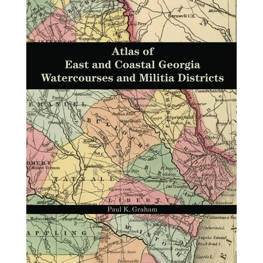 Atlas of East and Coastal Georgia Watercourses and Militia Districts
