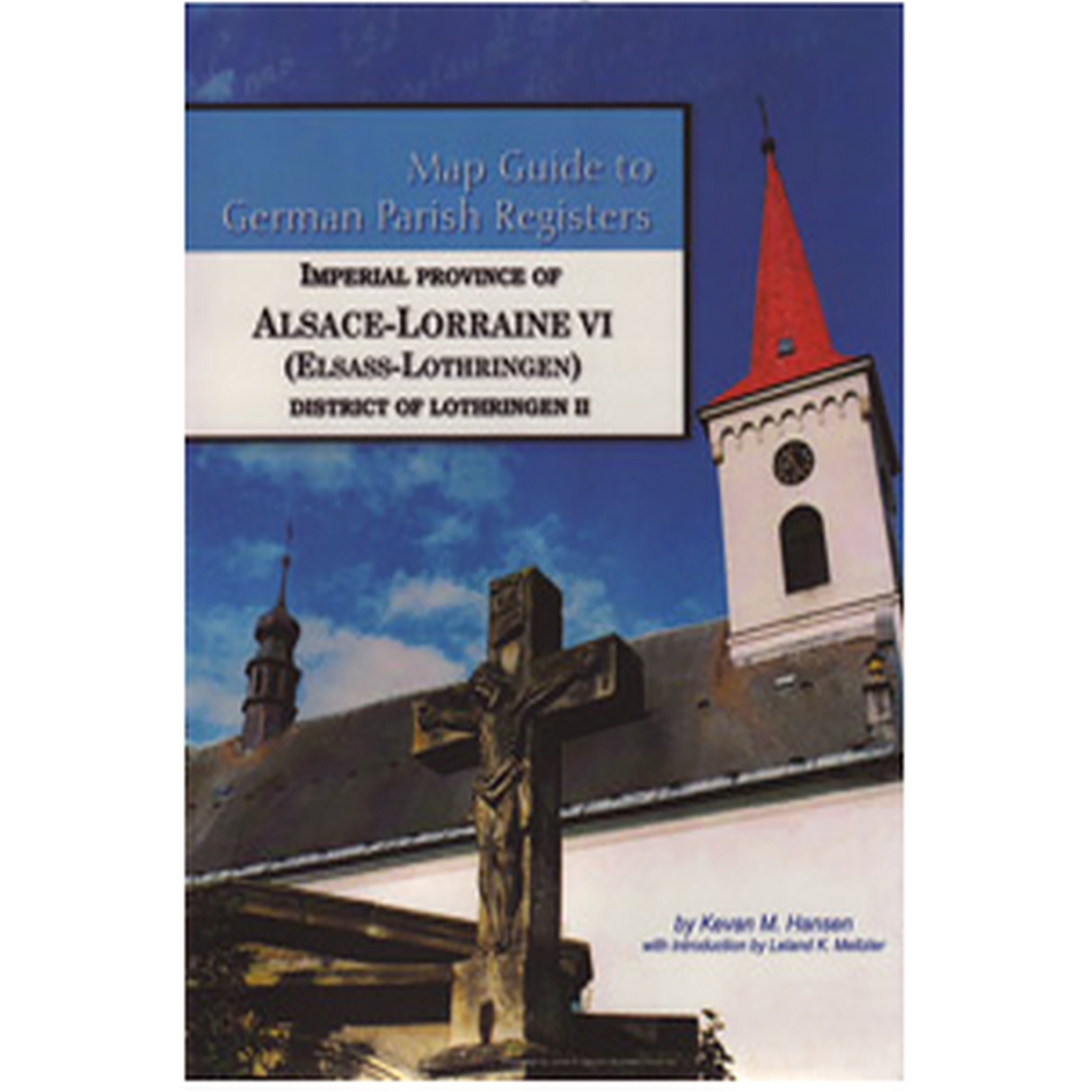 Map Guide to German Parish Registers, Volume 38: Alsace-Lorraine VI, District of Lothringen II