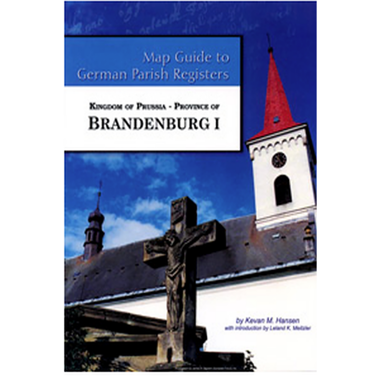 Map Guide to German Parish Registers, Volume 41: Prussia, Brandenburg I