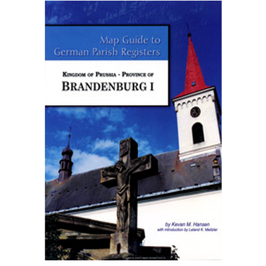 Map Guide to German Parish Registers, Volume 41: Prussia, Brandenburg I