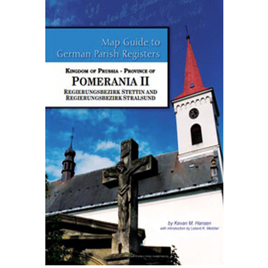Map Guide to German Parish Registers, Volume 50: Prussia, Pomerania II, RB Stettin and Stralsund