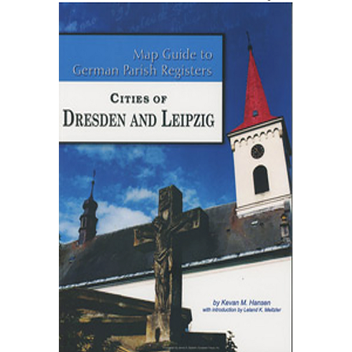 Map Guide to German Parish Registers, Volume 58: Cities of Dresden and Leipzig