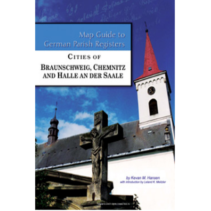 Map Guide to German Parish Registers, Volume 66: Cities of Braunschweig, Chemnitz and Halle an der Salle